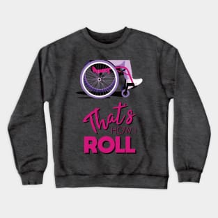 Manual Wheelchair | That’s How I Roll Typography - Pink & Purple (Dark Background) Crewneck Sweatshirt